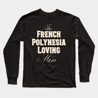 French Polynesia Loving Mom Long Sleeve T-Shirt